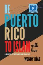 De Puerto Rico To Islam With Love: A Collection of Poetry About Identity and Faith